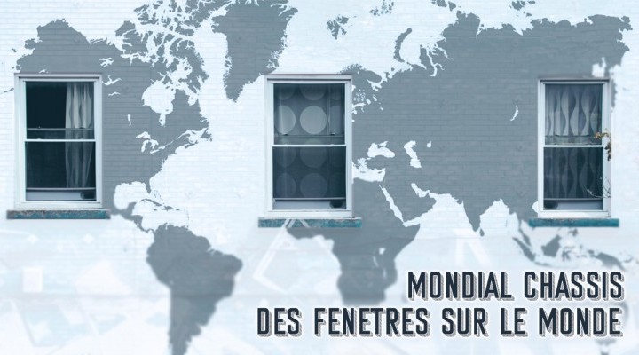 Mondial Châssis, des fenêtres sur le monde  !