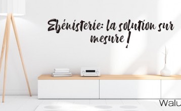 L'ébénisterie, la solution idéale pour votre intérieur