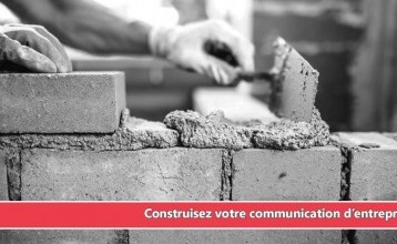 Construisez votre communication d'entreprise !